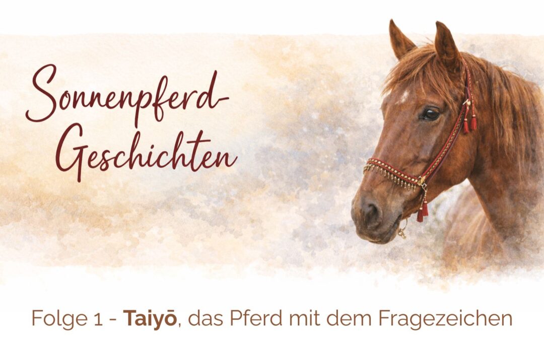Sonnenpferd-Geschichten · Folge 1 Taiyō – Das Pferd mit dem Fragezeichen